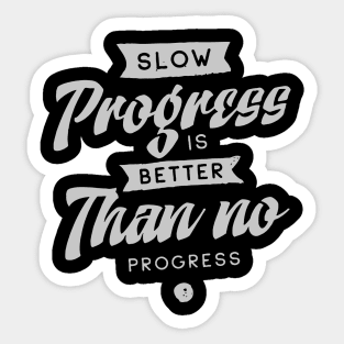 'Slow Progress Is Better Than No Progress' Education Shirt Sticker